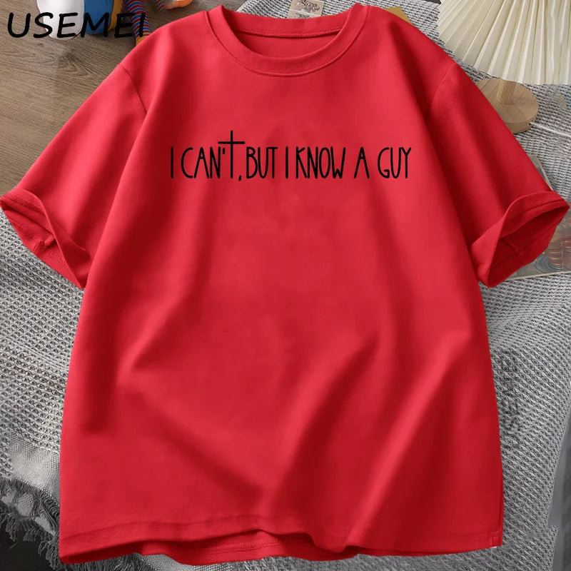 I Can’t But I Know A Guy Tee