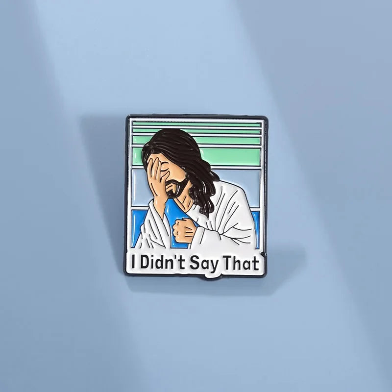 I Didn't Say That Jesus Pin