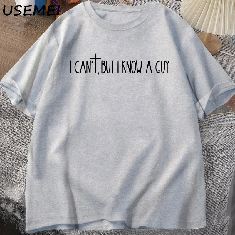 I Can’t But I Know A Guy Tee