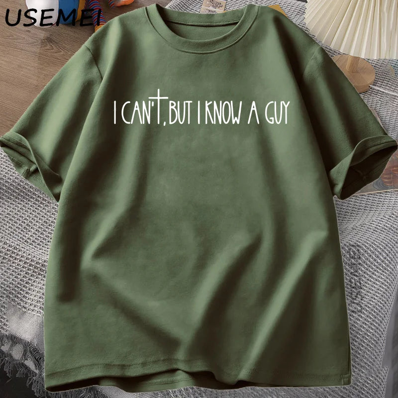 I Can’t But I Know A Guy Tee