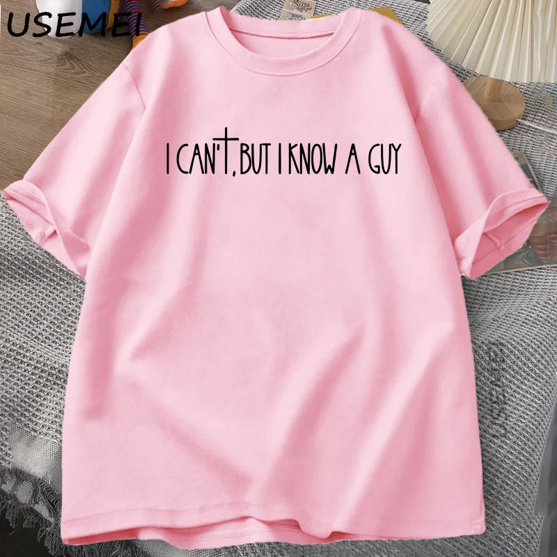 I Can’t But I Know A Guy Tee