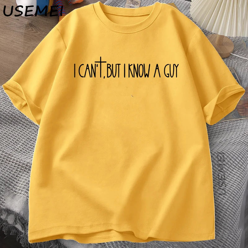 I Can’t But I Know A Guy Tee