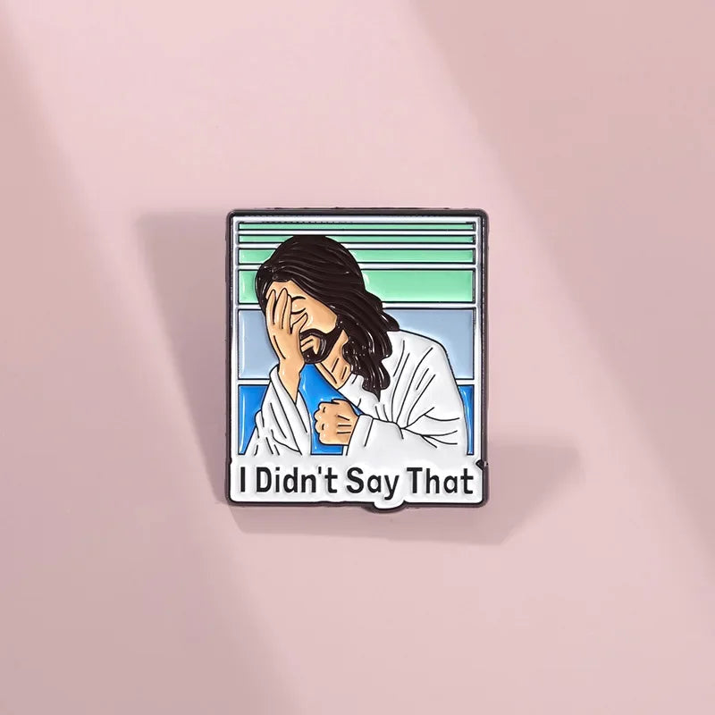 I Didn't Say That Jesus Pin